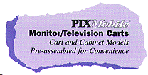 PIXMobile Monitor/Television Carts: Cart and Cabinet Models Pre-assembled for Convenience