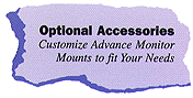 Optional Accessories: Customize Advance Monitor Mounts to fit your Needs
