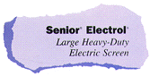 Senior Electrol: Large
Heavy-Duty Electric Screen