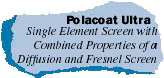 Polacoat Ultra: Single Element Screen with Combined Properties of a Diffusion and Fresnel Screen